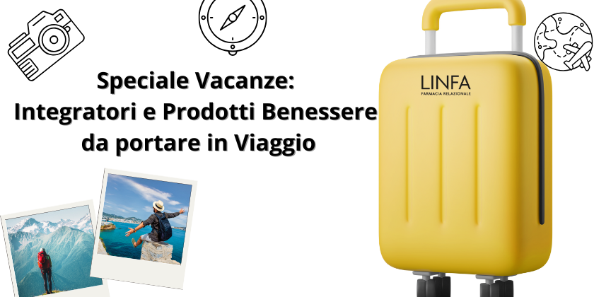 Speciale Vacanze: Integratori e Prodotti Benessere da portare in Viaggio